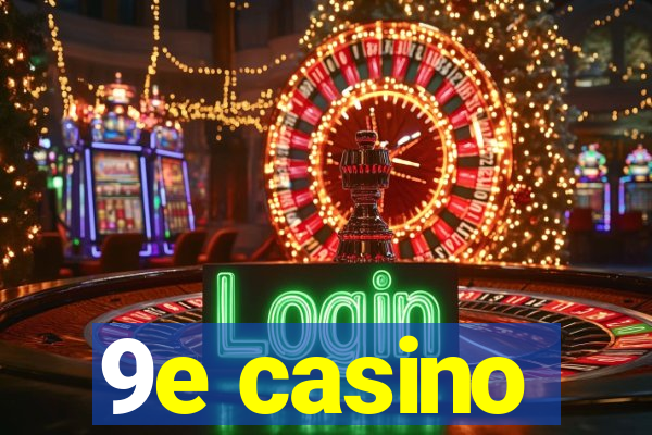 9e casino